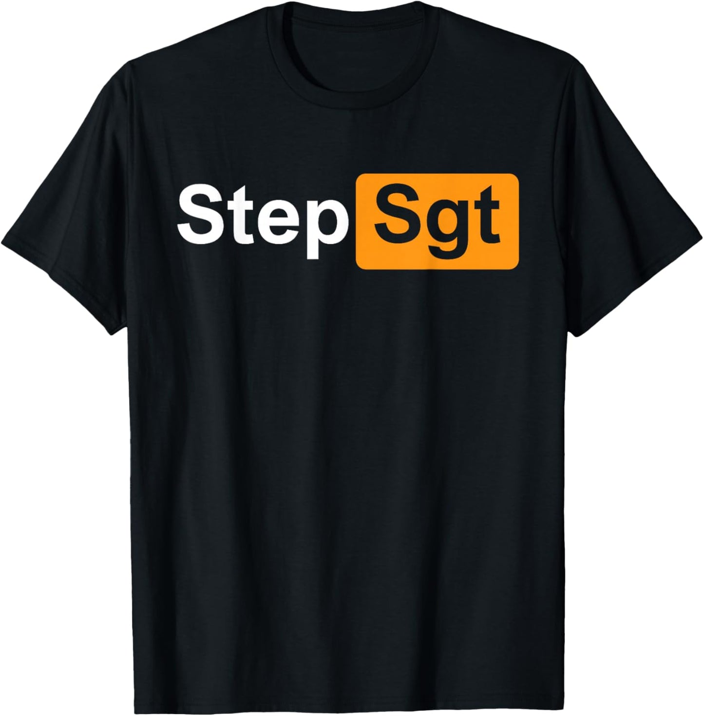 Step Sgt ,Funny Military Depends T-Shirt - T-Shirt | Black