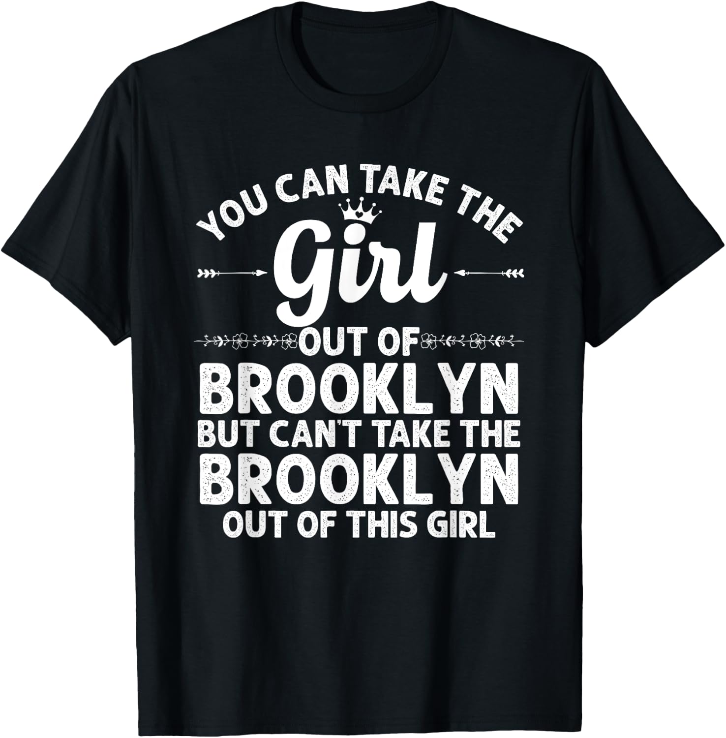 Girl Out Of BROOKLYN NY NEW YORK Gift Funny Home Roots USA T-Shirt - T-Shirt | Black