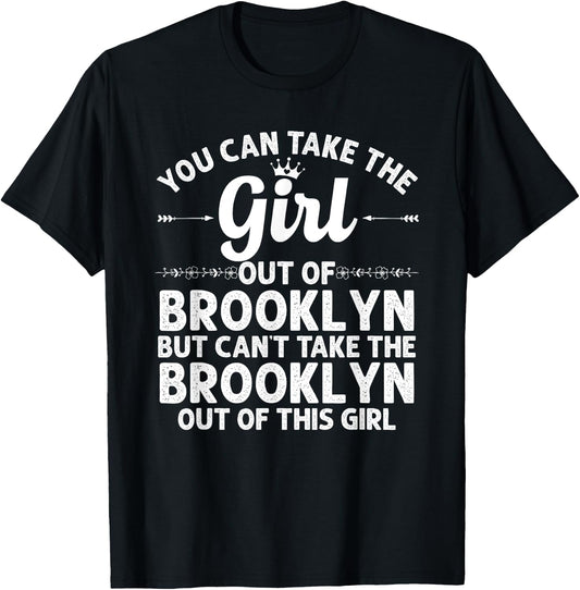 Girl Out Of BROOKLYN NY NEW YORK Gift Funny Home Roots USA T-Shirt - T-Shirt | Black