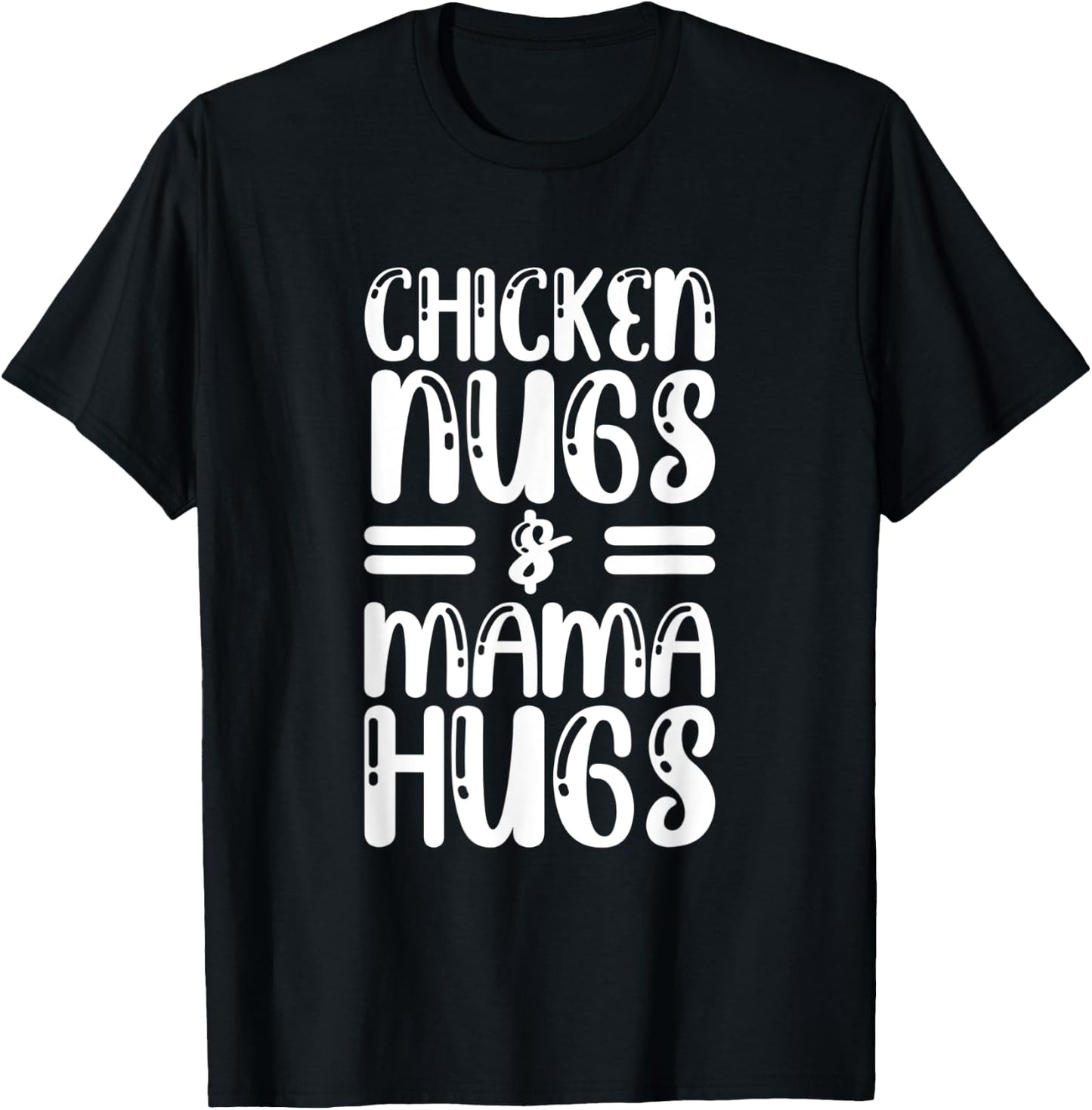 Chicken Nugs And Mama Hugs Funny Mother Day T-Shirt - T-Shirt | Black