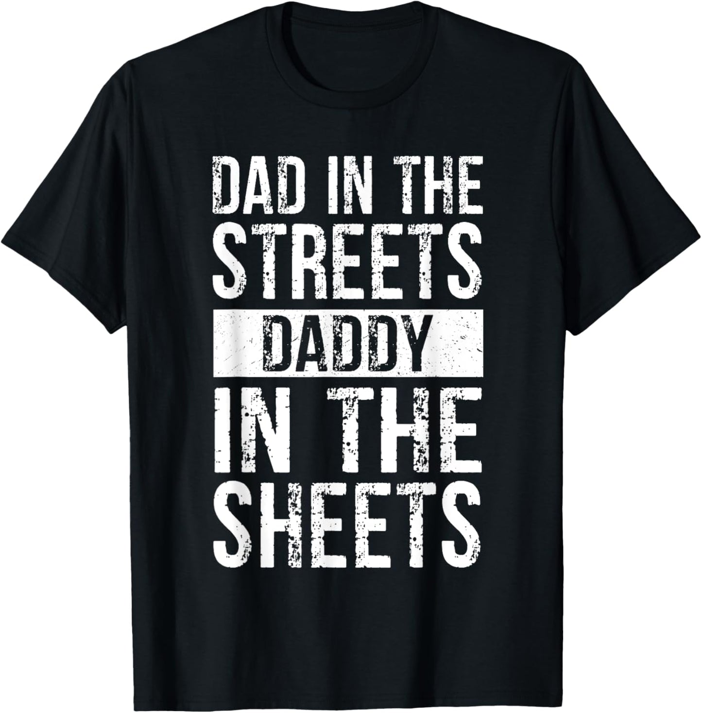 Dad In The Streets Daddy In The Sheets, Presents For Dad T-Shirt - T-Shirt | Black