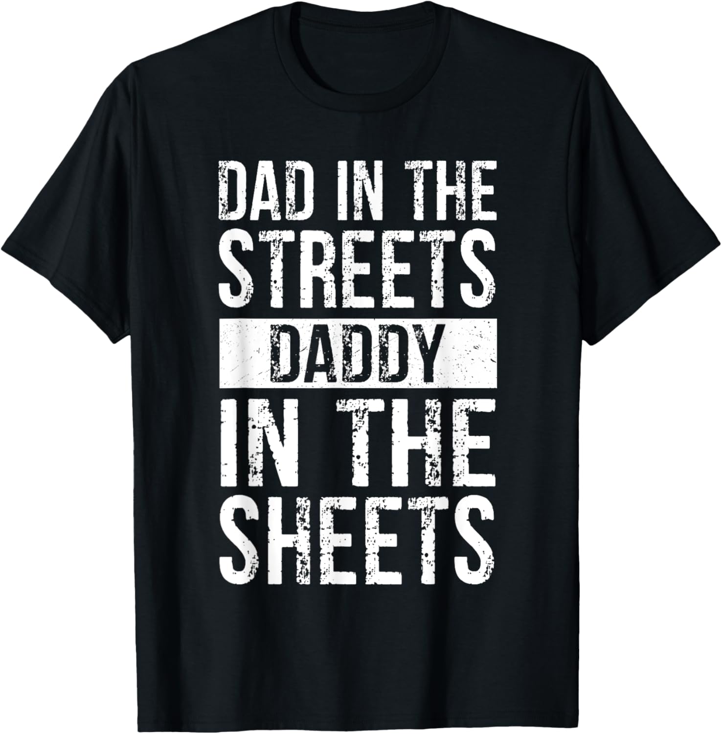 Dad In The Streets Daddy In The Sheets, Presents For Dad T-Shirt - T-Shirt | Black