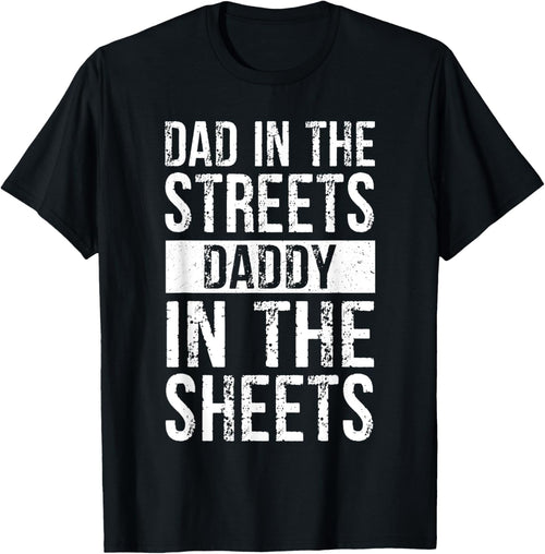 Dad In The Streets Daddy In The Sheets, Presents For Dad
