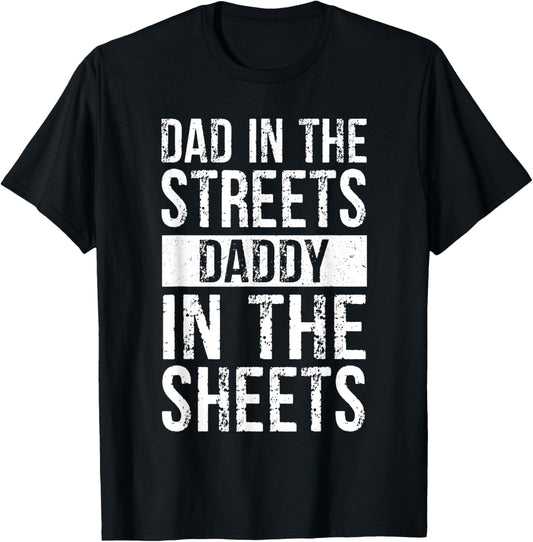 Dad In The Streets Daddy In The Sheets, Presents For Dad T-Shirt - T-Shirt | Black