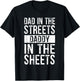 Dad In The Streets Daddy In The Sheets, Presents For Dad T-Shirt - T-Shirt | Black