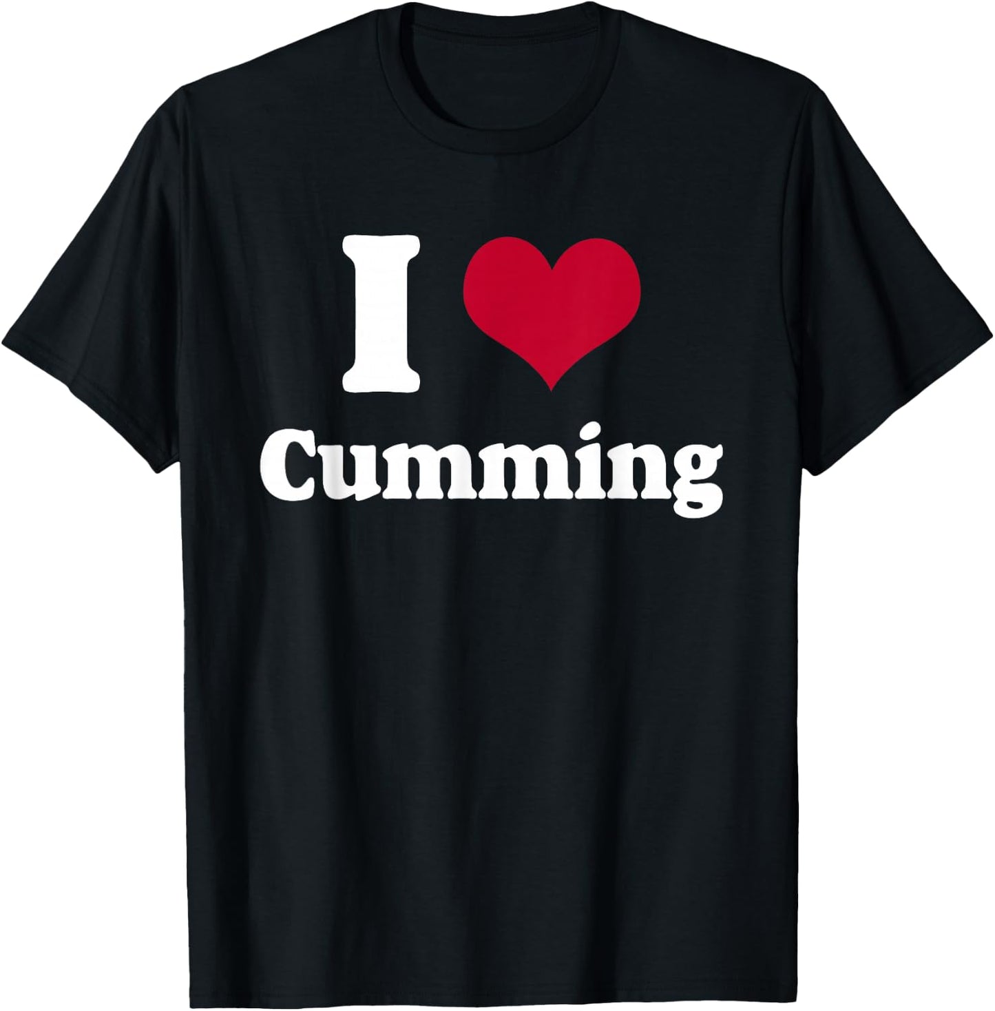 I love cumming - I heart cumming T-Shirt - T-Shirt | Black