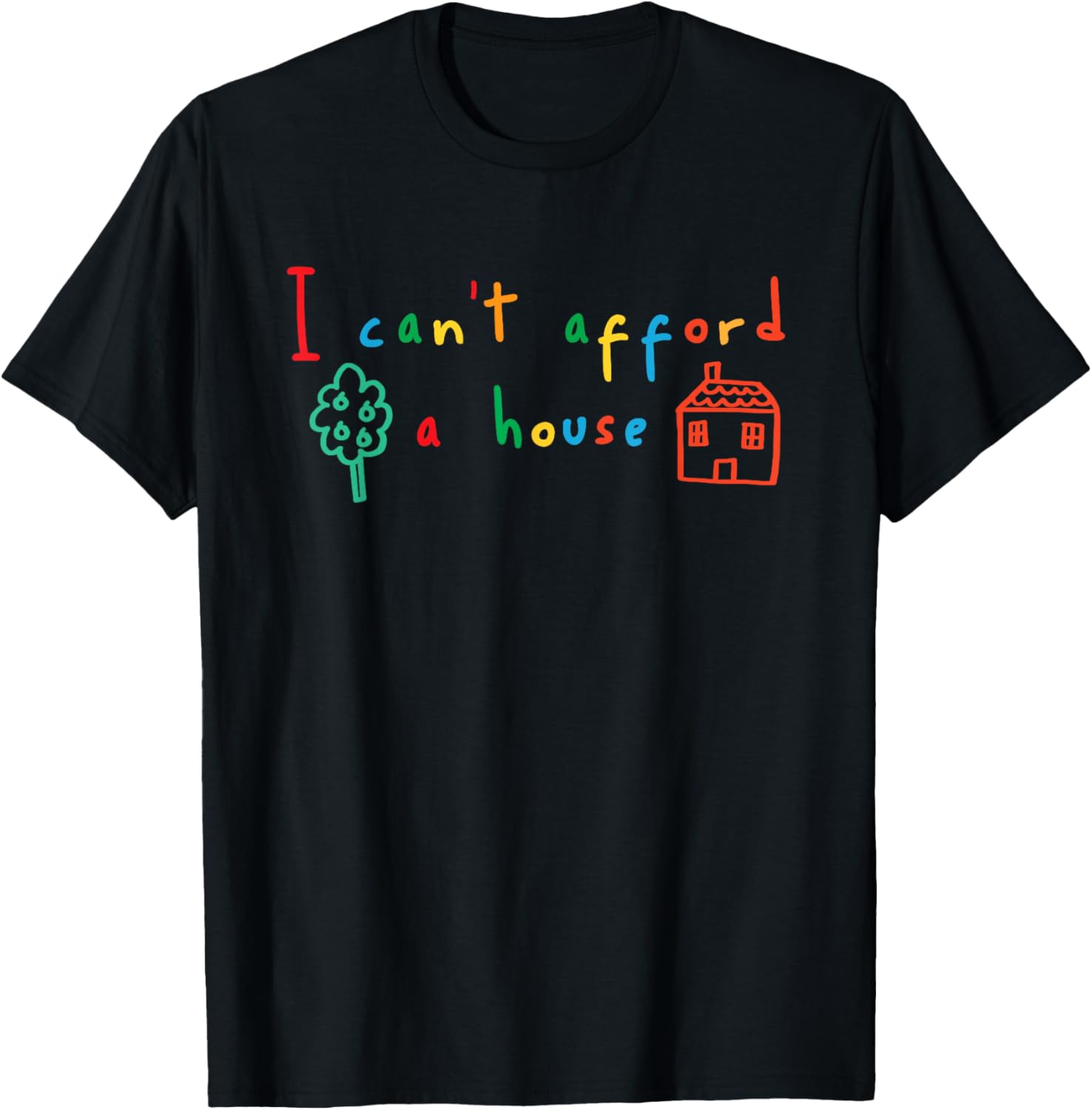 I Can't Afford a House Kidcore Clowncore Aesthetic T-Shirt - T-Shirt | Black
