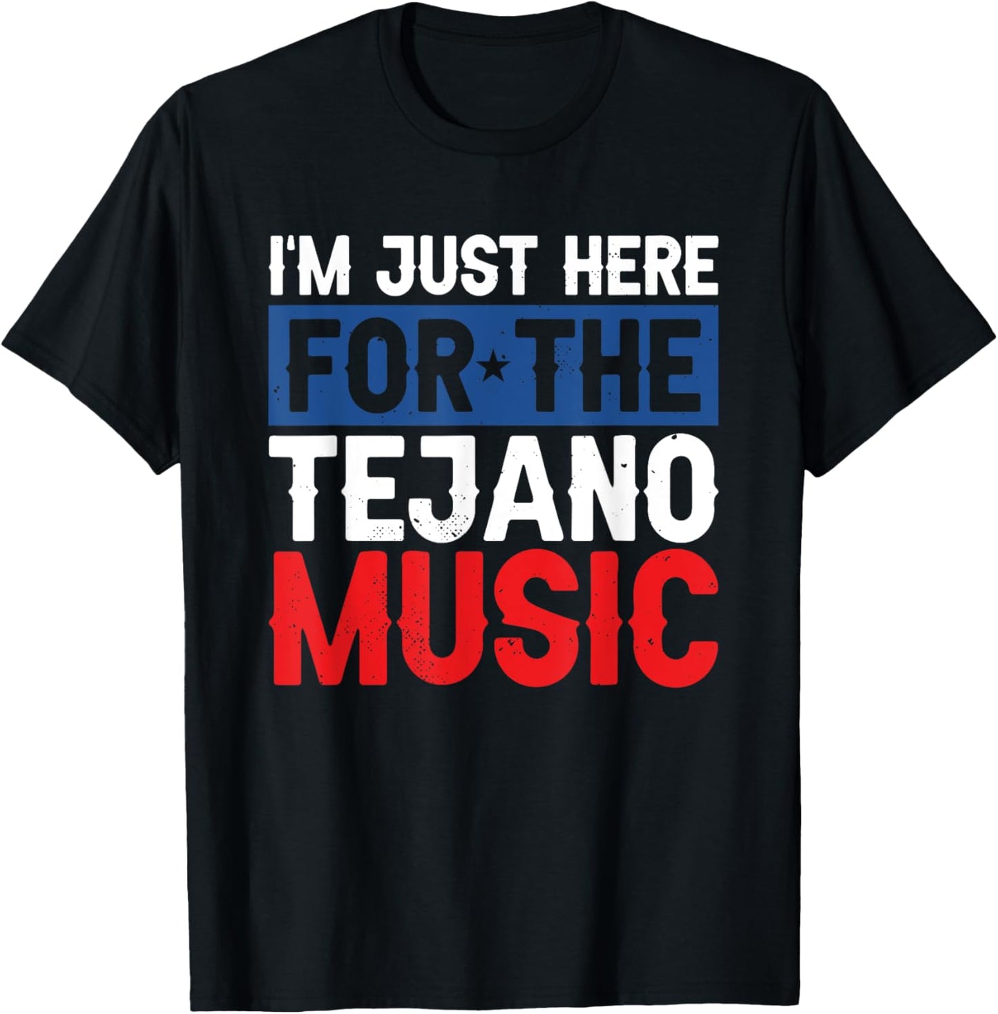 I'm Just Here For The Tejano Music T-Shirt - T-Shirt | Black