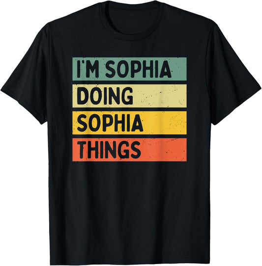 I'm Sophia Doing Sophia Things Funny Personalized Quote T-Shirt - T-Shirt | Black