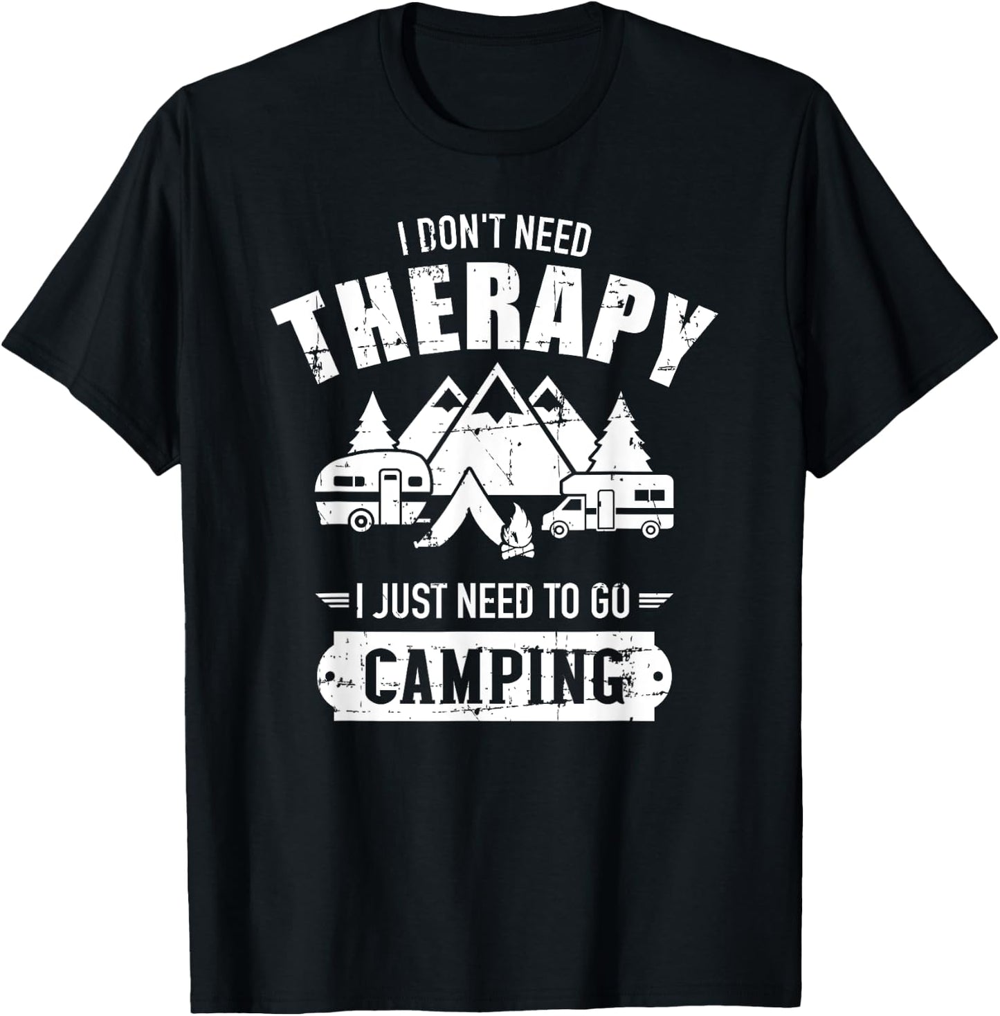 I don't need therapy I just need to go camping T-Shirt - T-Shirt | Black