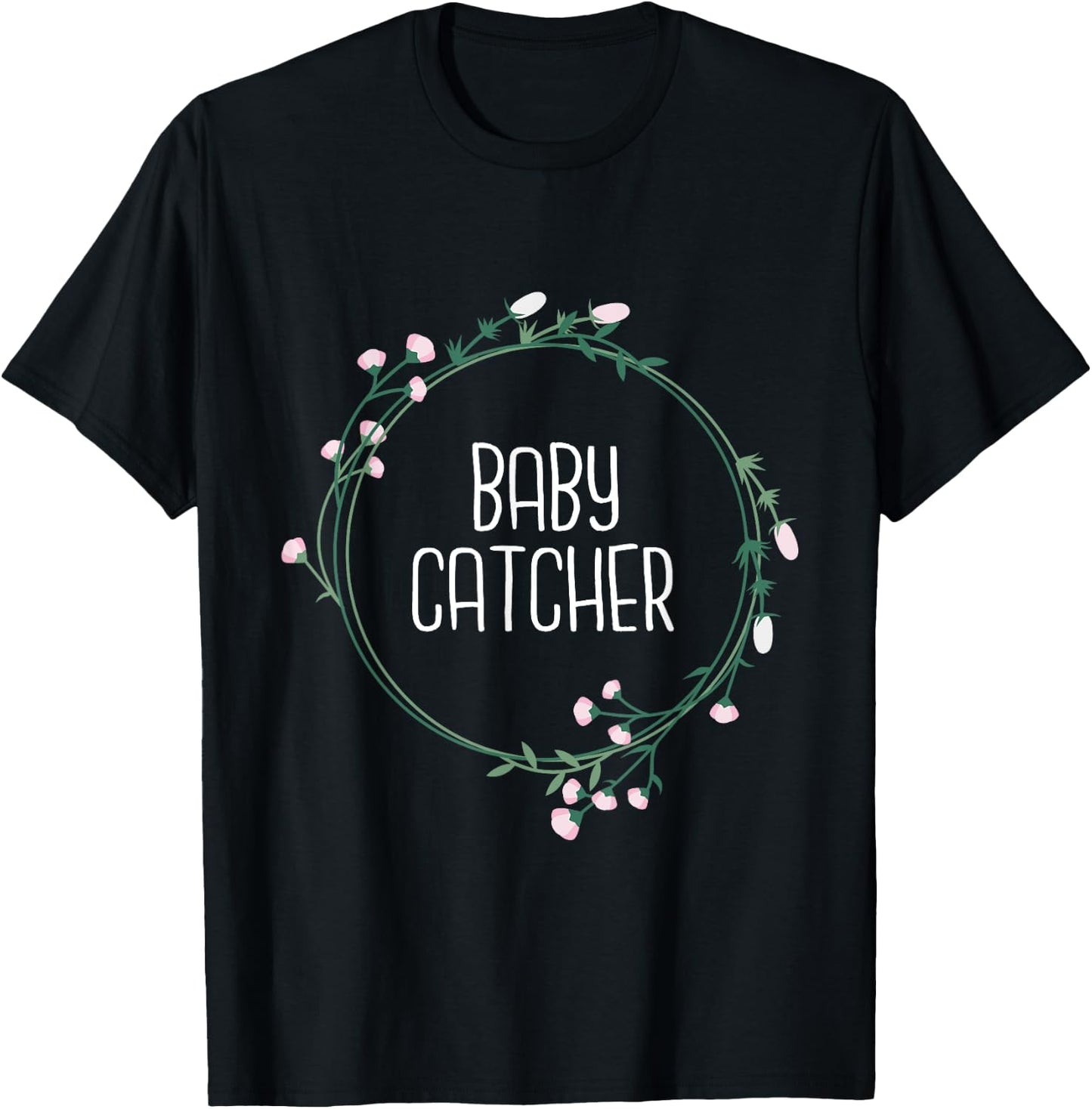 Baby Catcher - Gynecology Doula Midwifery Childbirth Worker T-Shirt - T-Shirt | Black