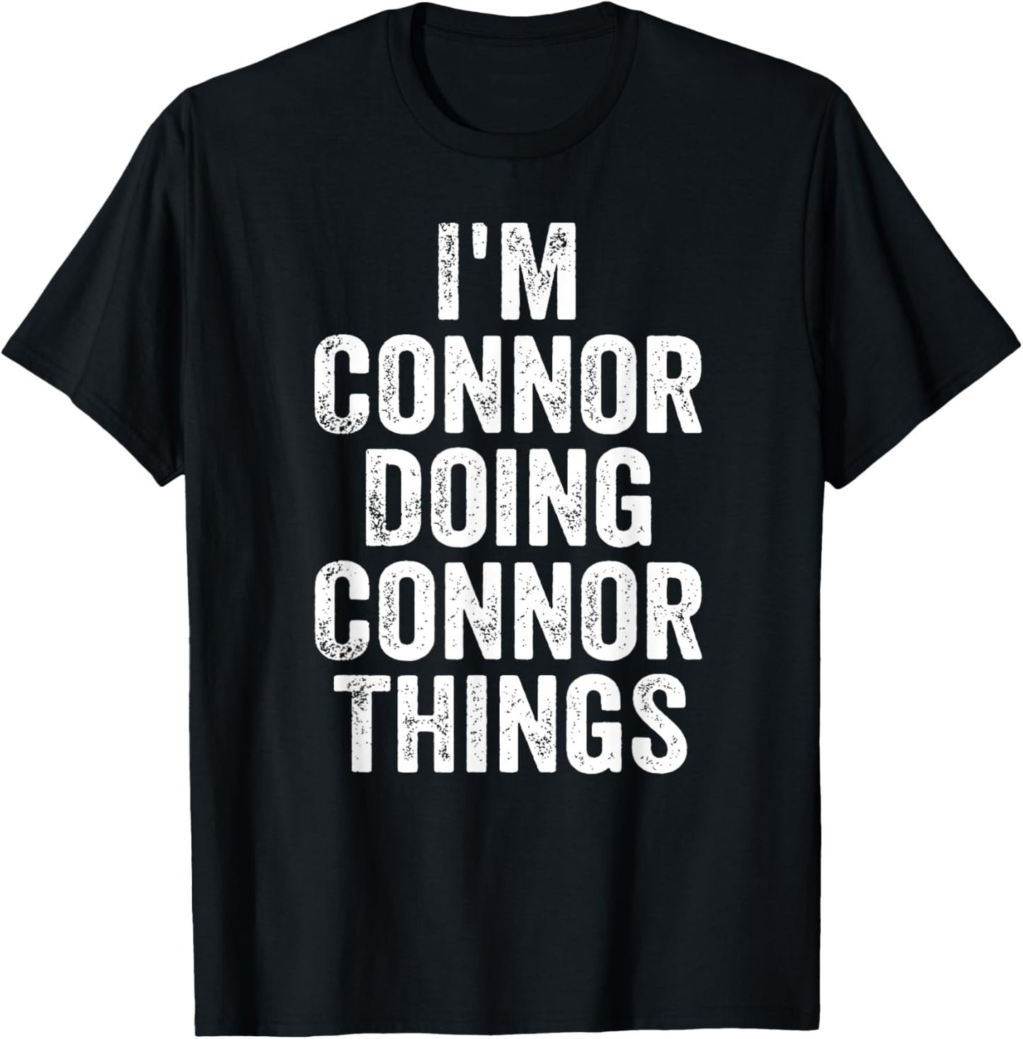I'm Connor Doing Connor Things Shirt Personalized First Name T-Shirt - T-Shirt | Black