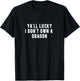 Ya'll Lucky I Don't Own a Dragon T-Shirt - T-Shirt | Black
