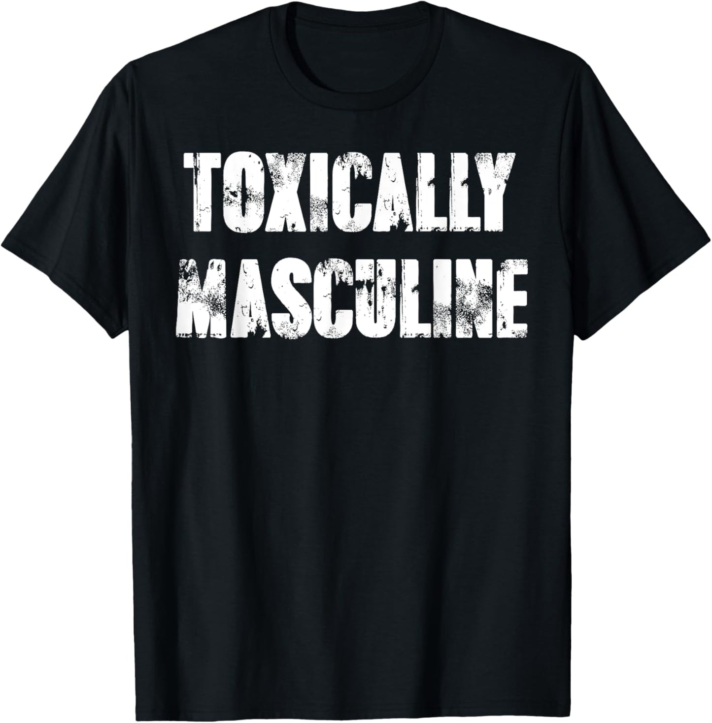 Toxically Masculine T-Shirt - T-Shirt | Black
