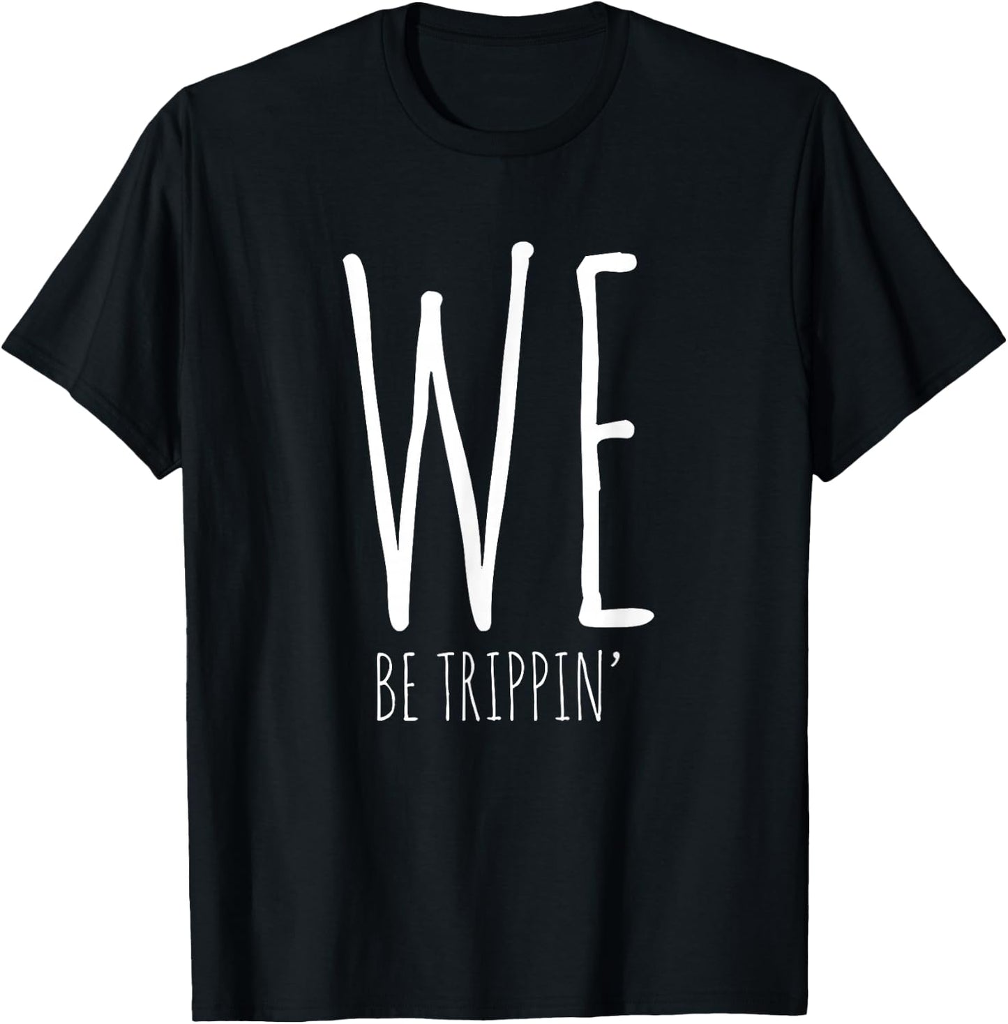 We Be Trippin' Funny Friends Couple Family Travel Vacation T-Shirt - T-Shirt | Black