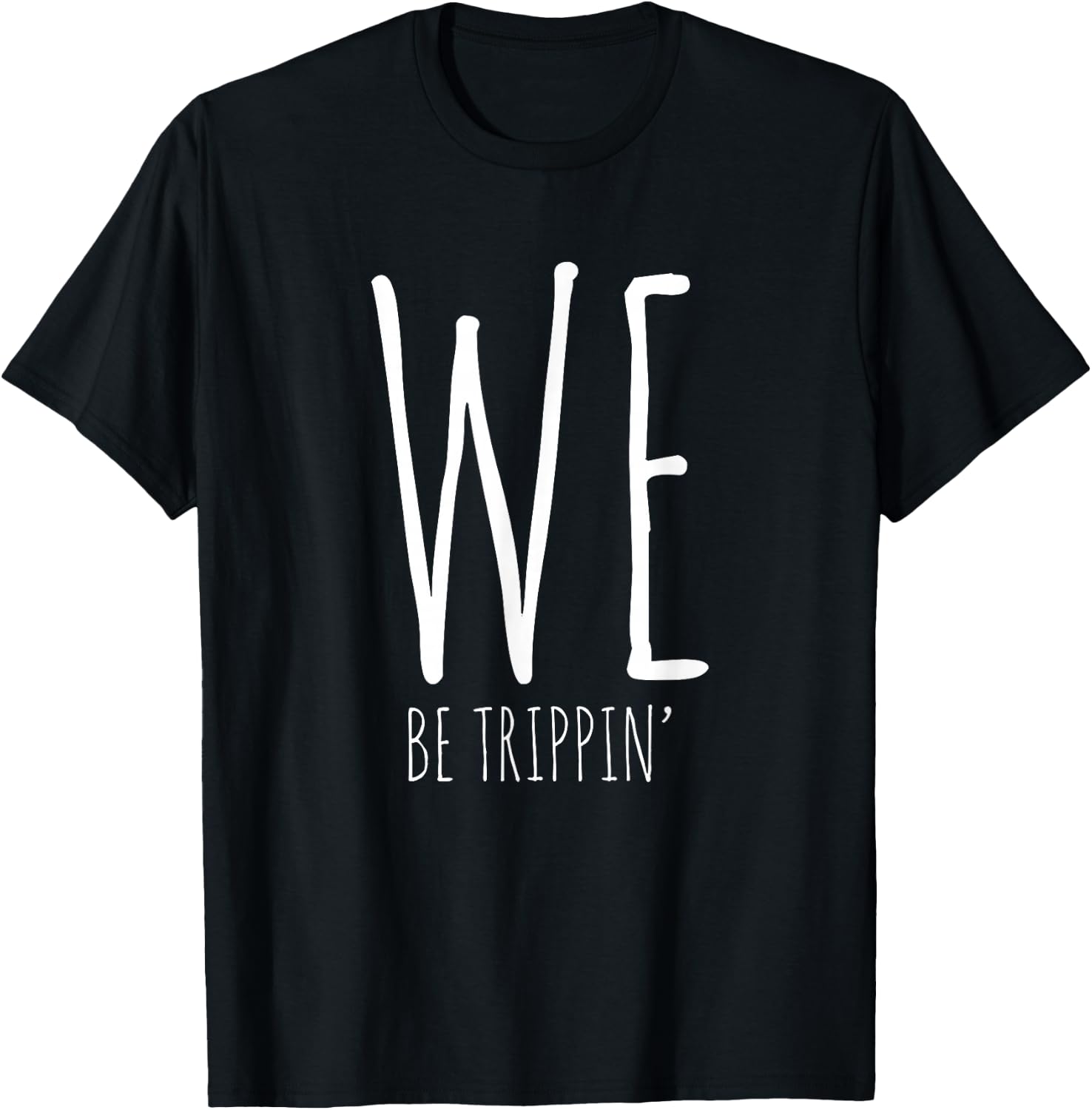 We Be Trippin' Funny Friends Couple Family Travel Vacation T-Shirt - T-Shirt | Black