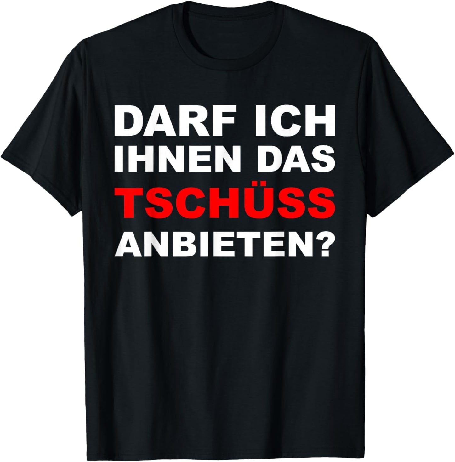 Sarkasmus Spruch Lustiges Motiv Männer Frauen - Lustiger Spruch Darf ich ihnen das tschüss anbieten - Herren Schwarz S EU T-Shirt - T-Shirt | Black