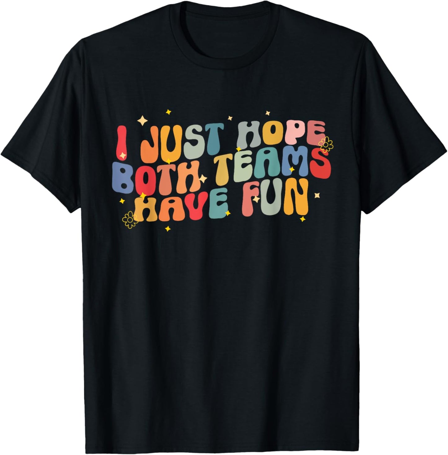 I Just Hope Both Teams Have Fun Groovy Game Day Football T-Shirt - T-Shirt | Black