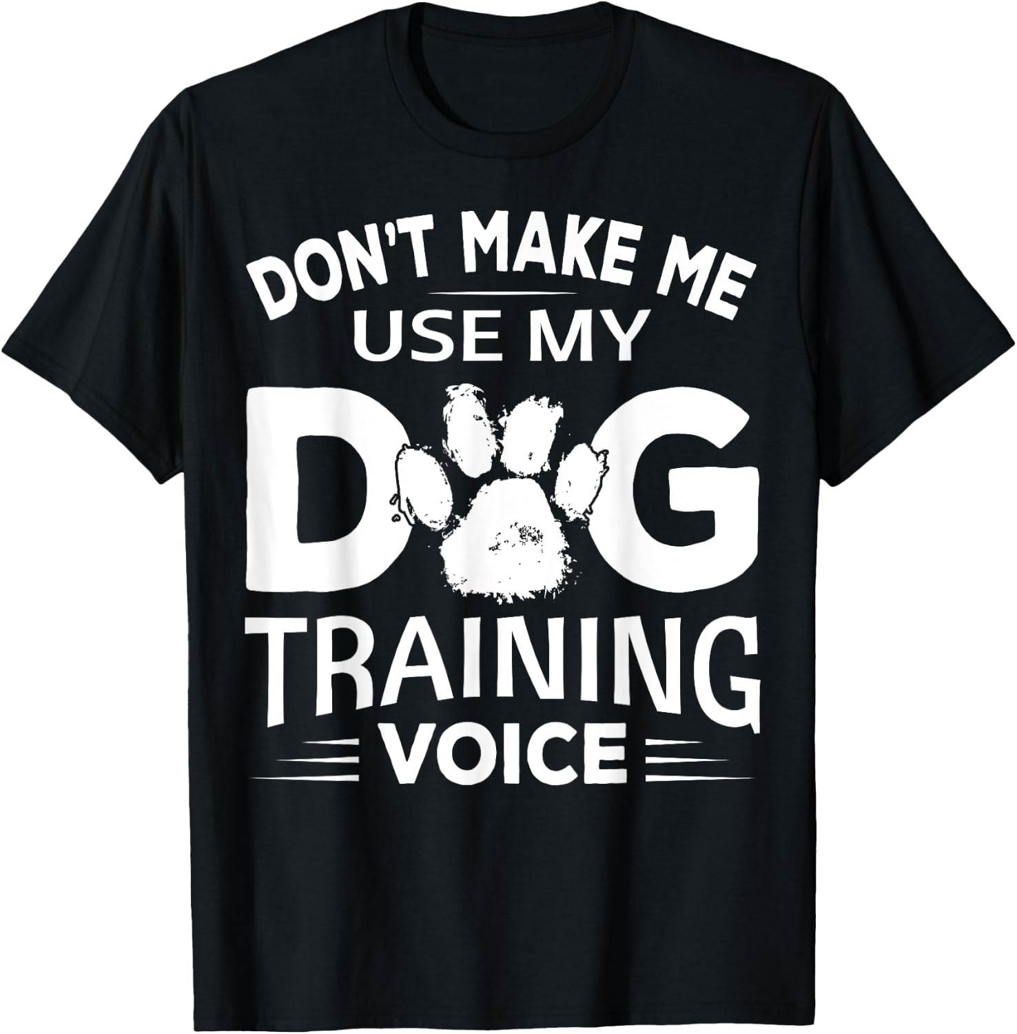 Don't Make Dog Commands Obedience Training Funny Dog Trainer T-Shirt - T-Shirt | Black