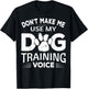 Don't Make Dog Commands Obedience Training Funny Dog Trainer T-Shirt - T-Shirt | Black