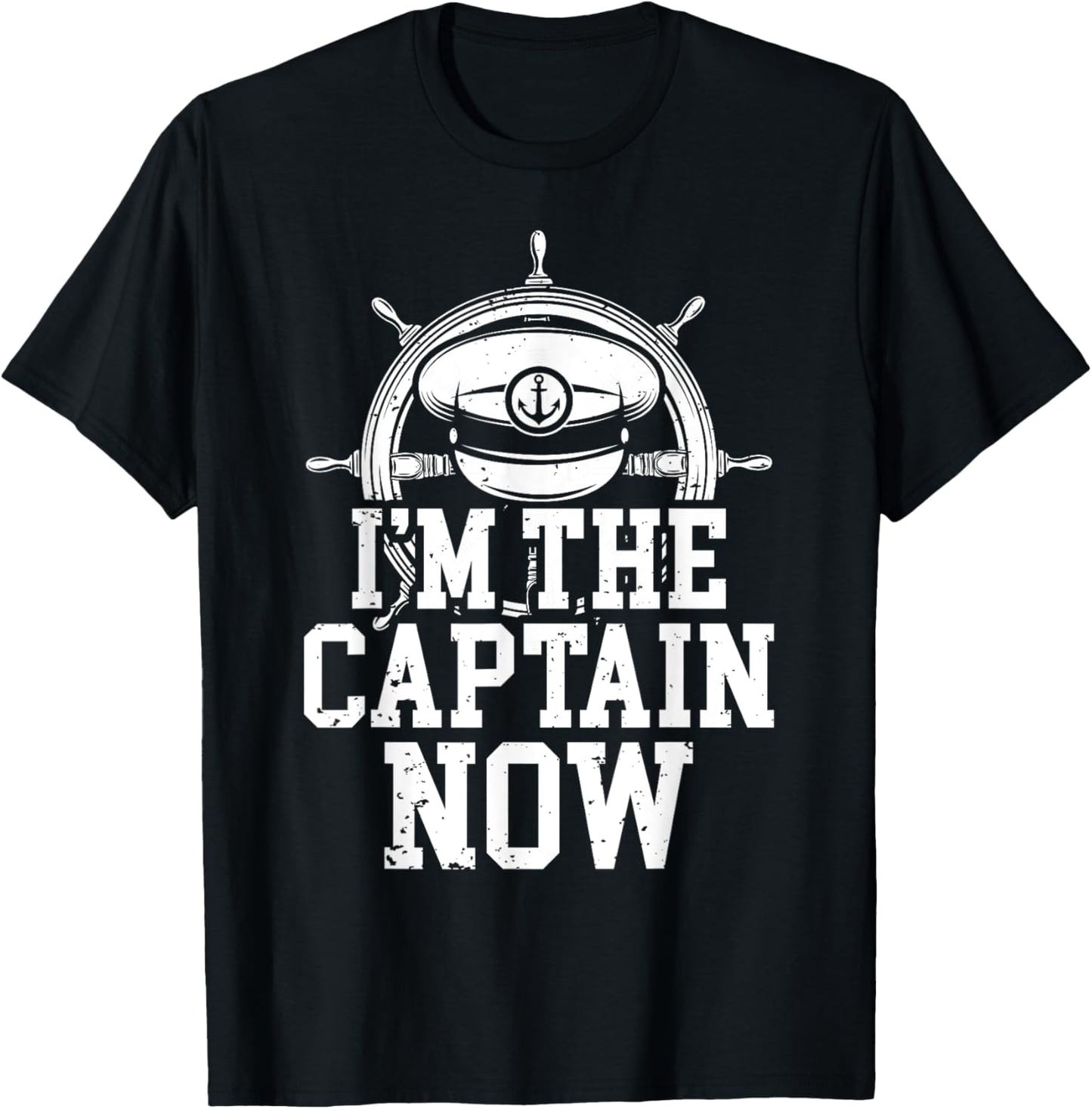 I'm The Captain Now Funny Boat Captain Team Leader T-Shirt - T-Shirt | Black
