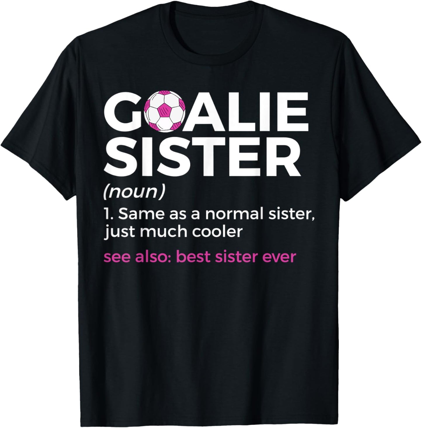 Soccer Goalie Sister Definition Best Sister Ever T-Shirt - T-Shirt | Black