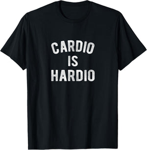 Cardio Is Hardio Funny Fitness Gym Exercise Workout T-Shirt - T-Shirt | Black
