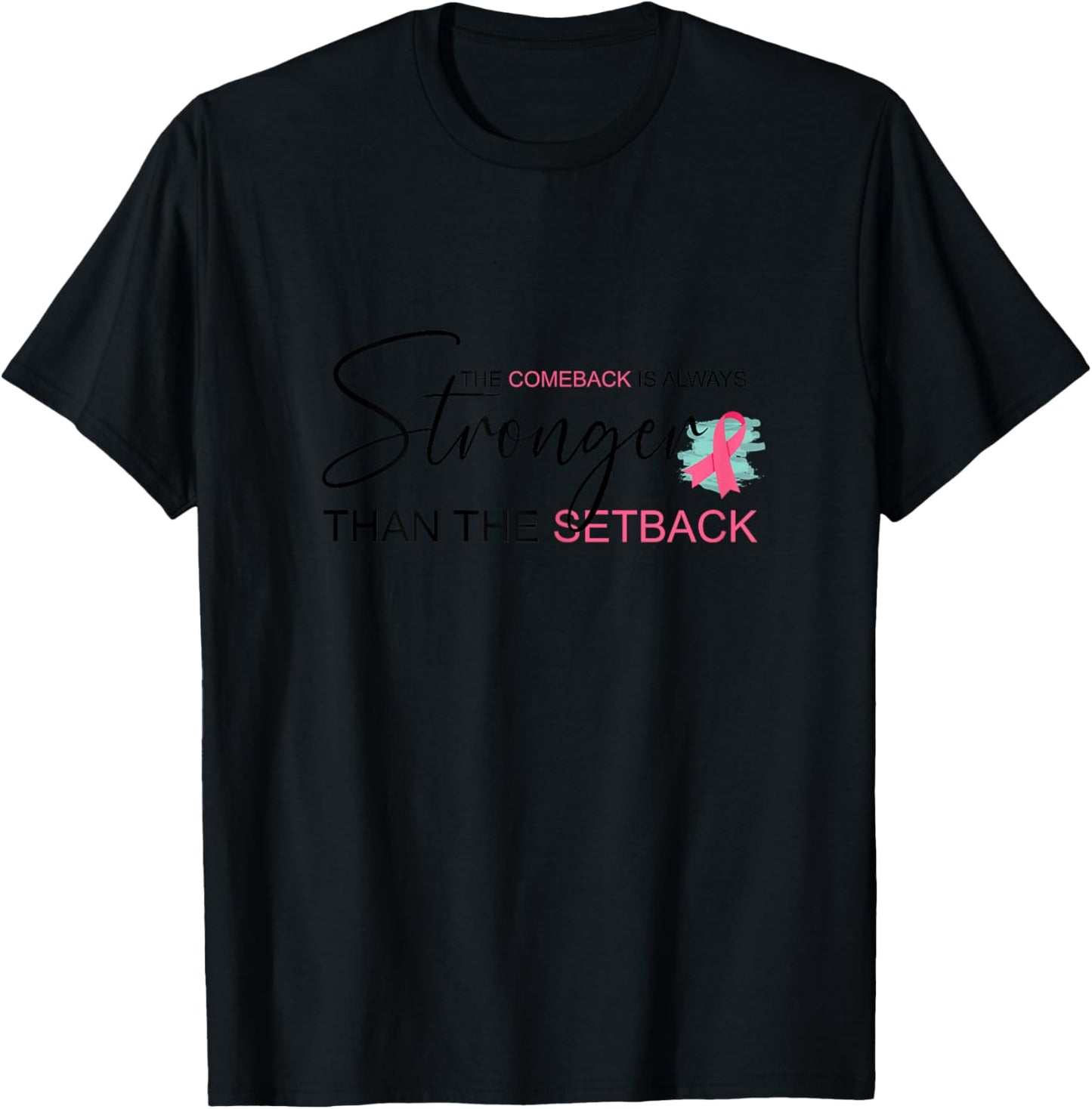 The Comeback Is Always Stronger Than The Setback T-Shirt - T-Shirt | Black