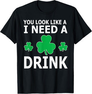 You Look Like I Need A Drink Beer Shamrock St Patricks Day T-Shirt - T-Shirt | Black