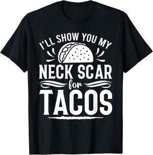 I'll Show You My Neck Scar For Tacos Funny Post Neck Surgery T-Shirt - T-Shirt | Black