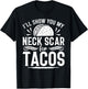 I'll Show You My Neck Scar For Tacos Funny Post Neck Surgery T-Shirt - T-Shirt | Black