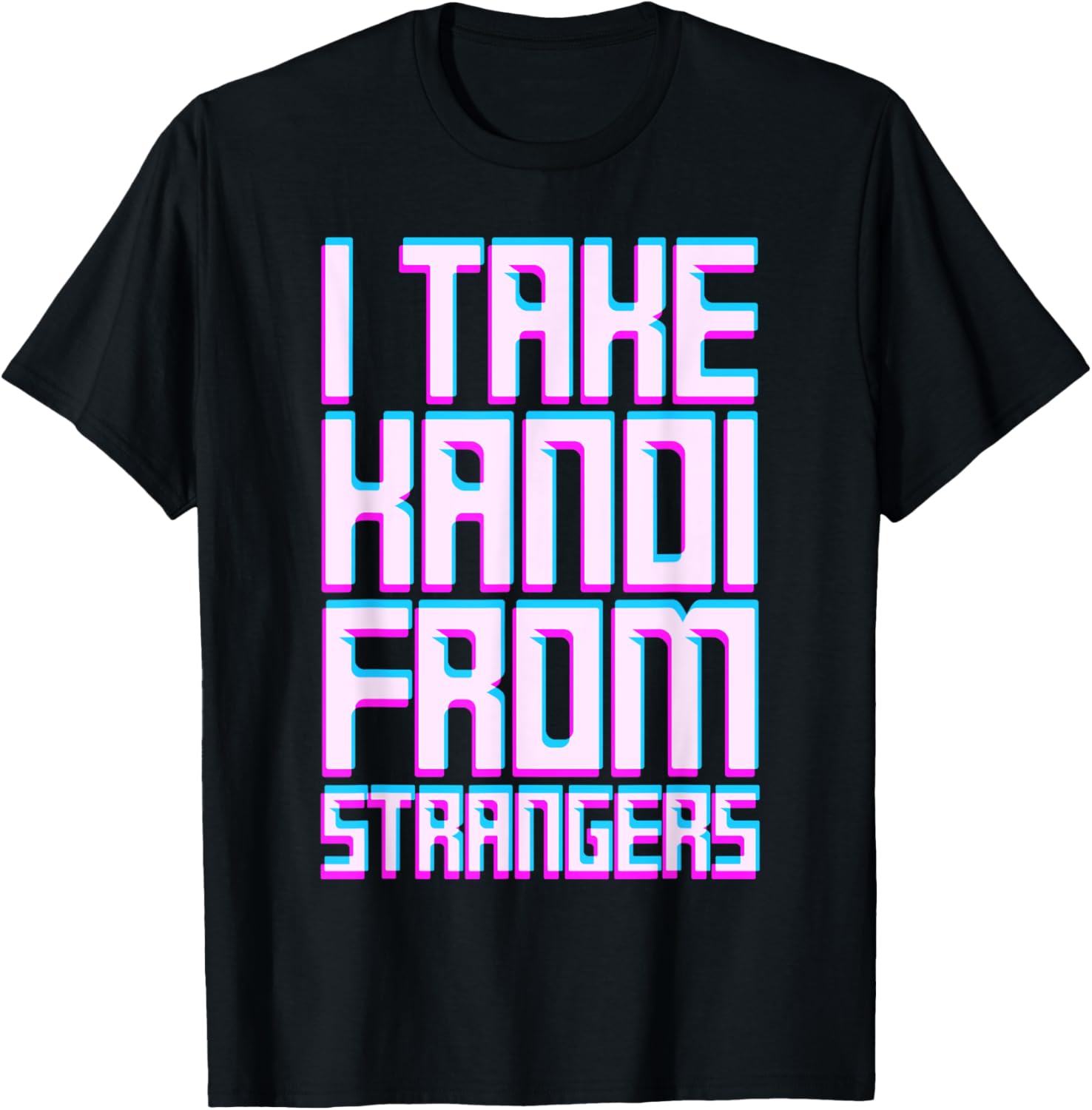 I Take Kandi From Strangers Dubstep Music EDM Rave Techno T-Shirt - T-Shirt | Black