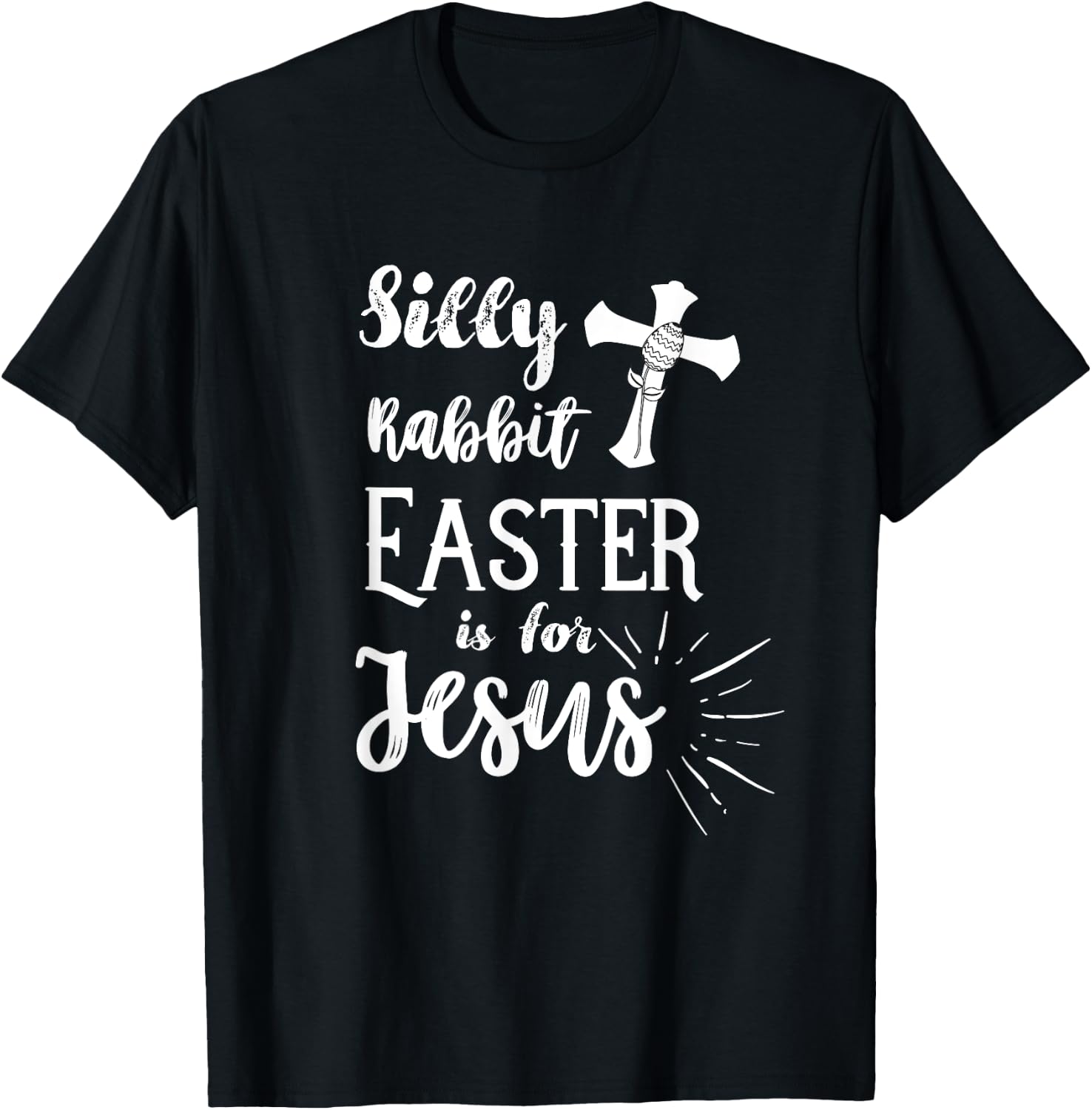Silly Rabbit Easter is for Jesus Christian Shirt T-Shirt - T-Shirt | Black