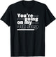 You're Going On My 4th Step Alcoholics AA Anonymous Funny 12 T-Shirt - T-Shirt | Black