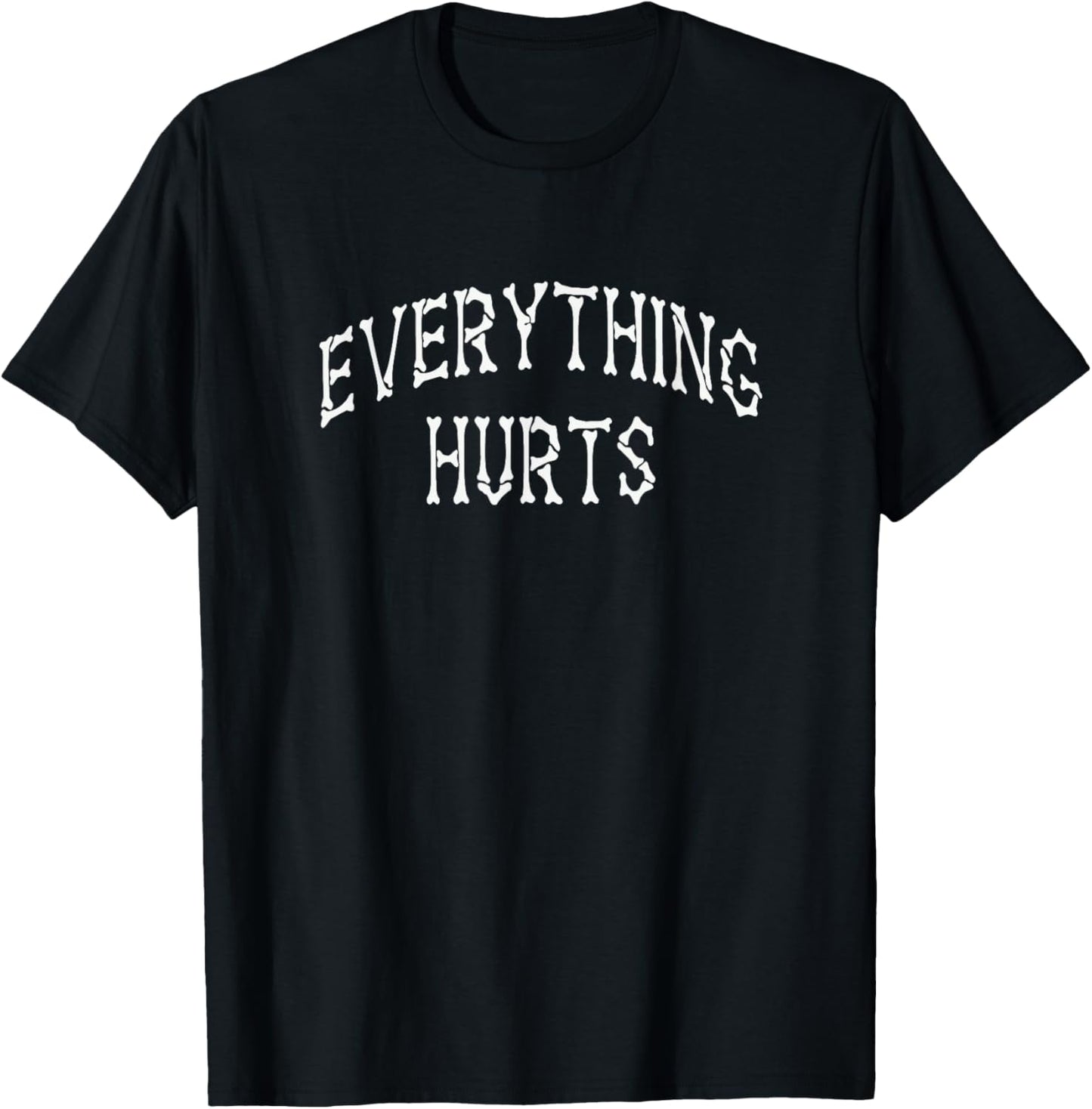 Everything Hurts - Bone Letters T-Shirt - T-Shirt | Black