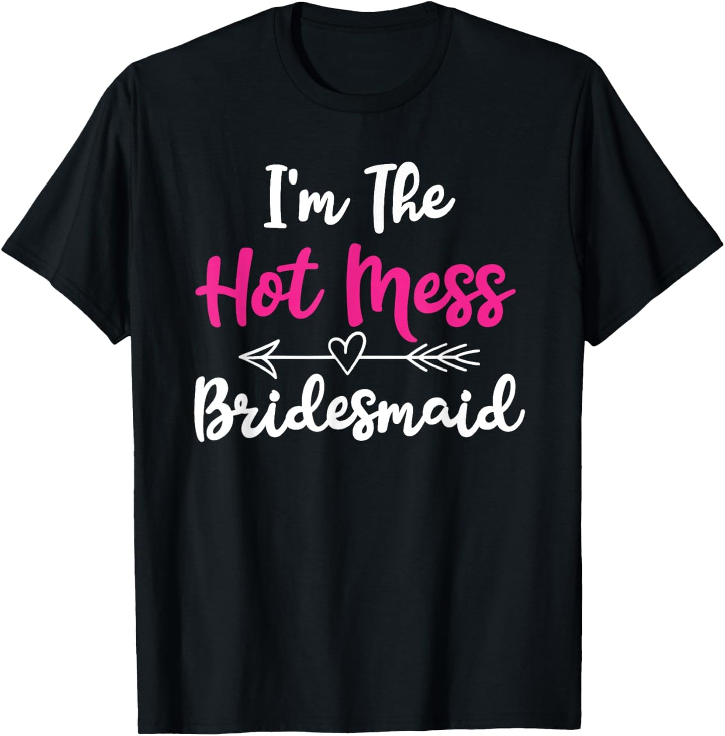 Hot Mess Bridesmaid Funny Friends Bachelorette Party 2024 T-Shirt - T-Shirt | Black