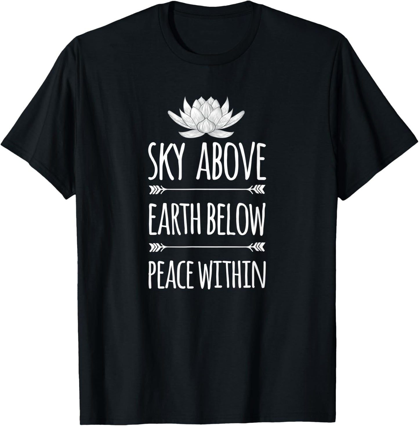 Sky Above Earth Below Peace Within Mantra Lotus Shirt T-Shirt - T-Shirt | Black