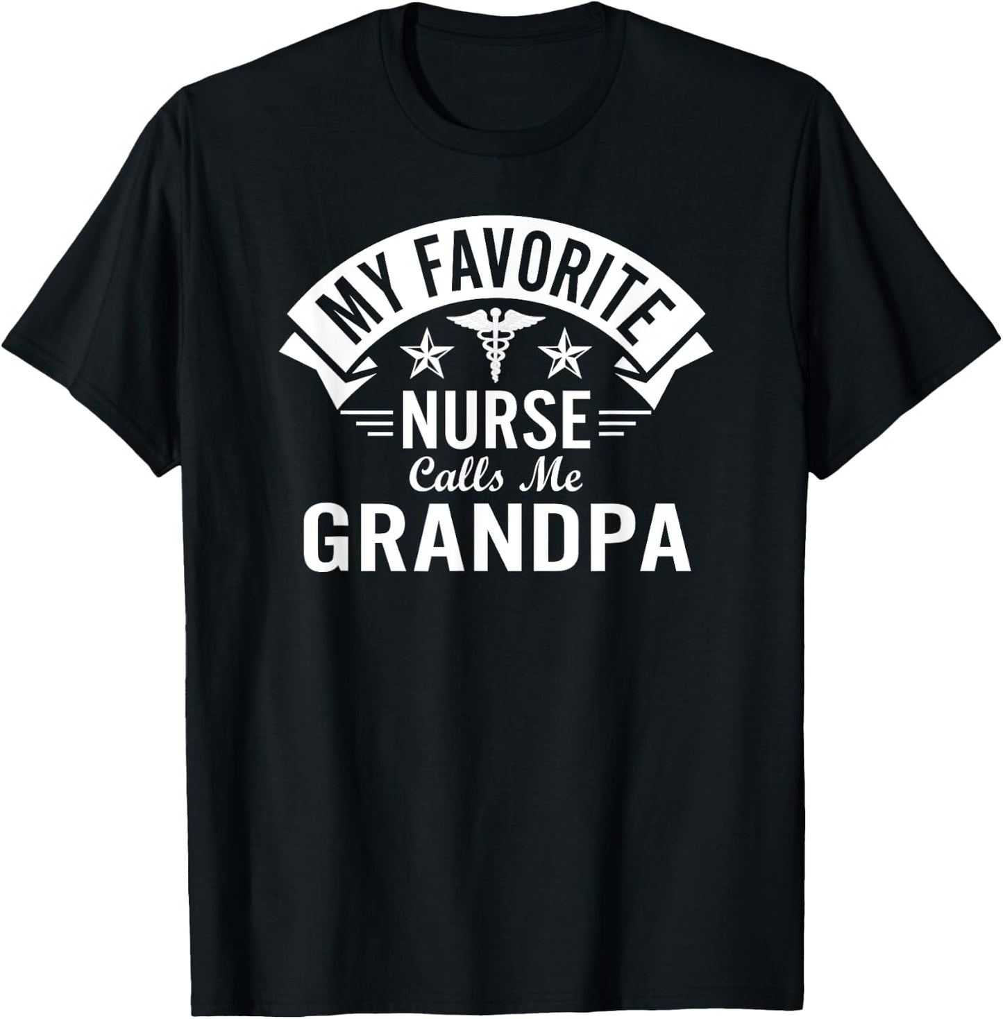 Funny Nurse Grandpa My Favorite Nurse Calls Me Grandpa T-Shirt - T-Shirt | Black