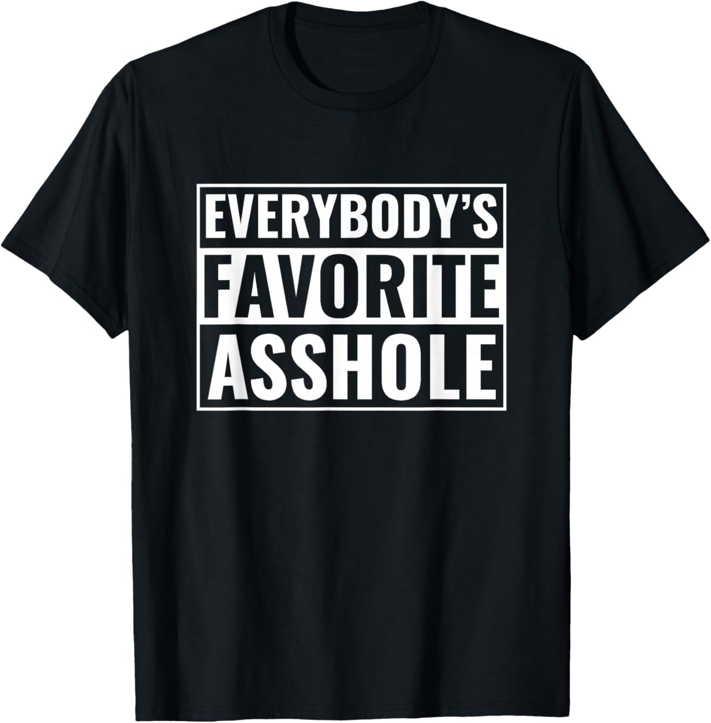 Funny Asshole Everybody's Favorite Asshole T-Shirt - T-Shirt | Black