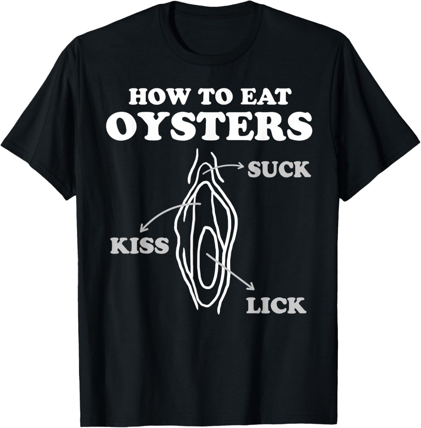 How To Eat Oysters Seafood Sex Dirty Humor Jokes T-Shirt - T-Shirt | Black