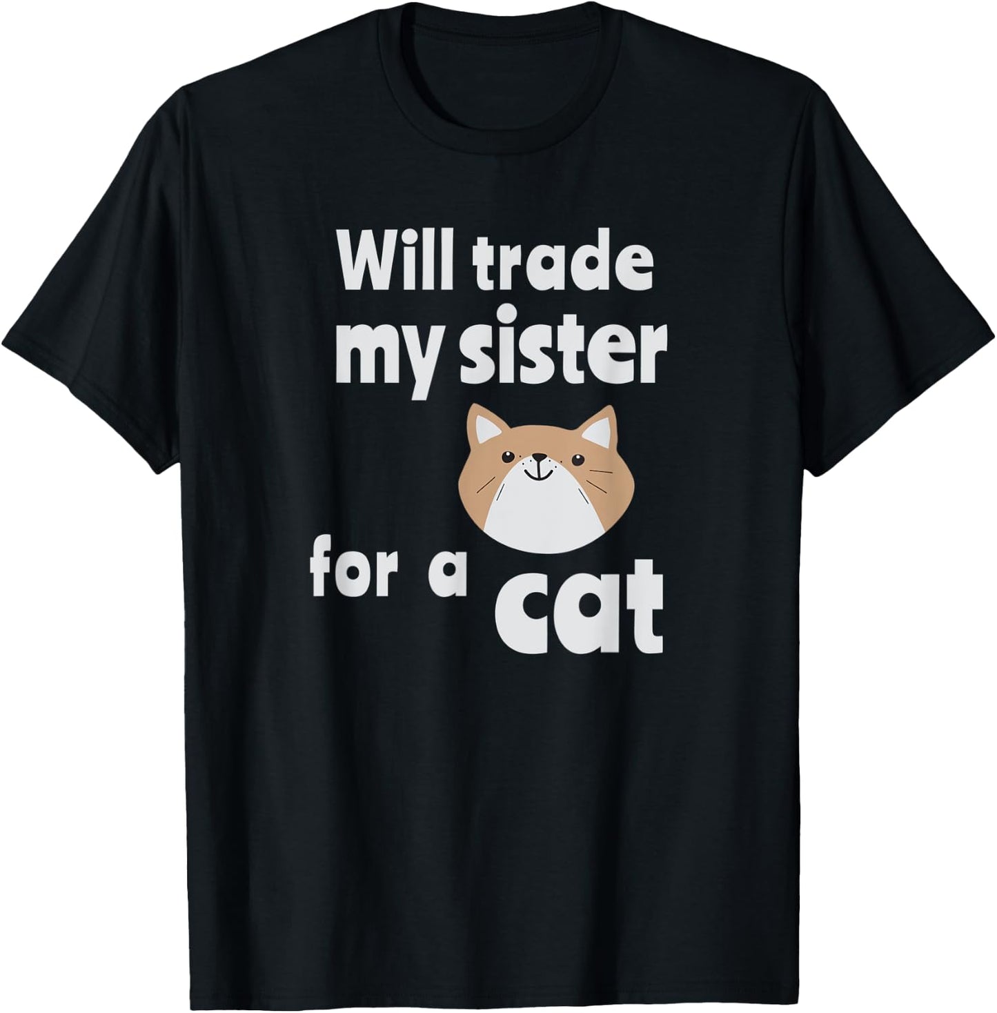 Will trade my sister for a cat | Funny sibling Women Kids T-Shirt - T-Shirt | Black