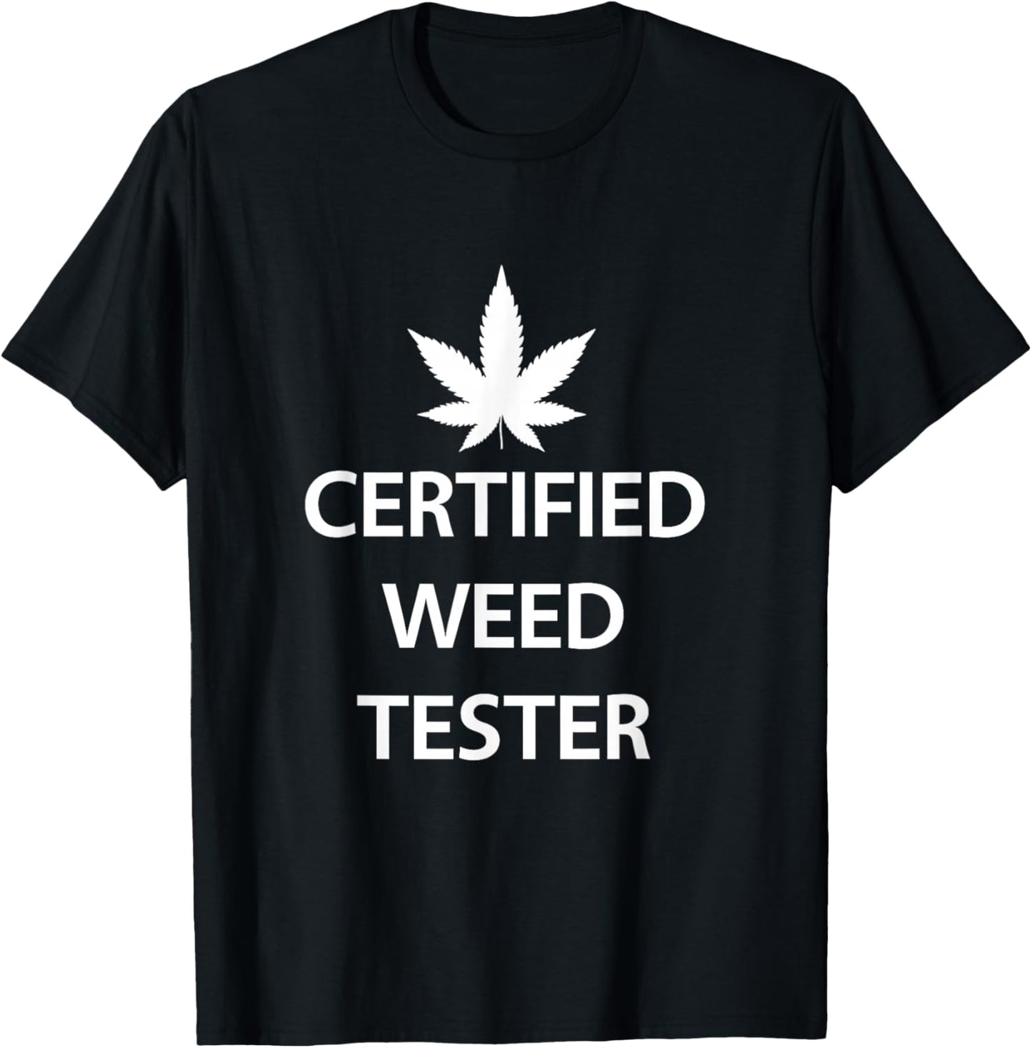 Certified Weed Tester Funny Job Marijuana Cannabis Budtender T-Shirt - T-Shirt | Black