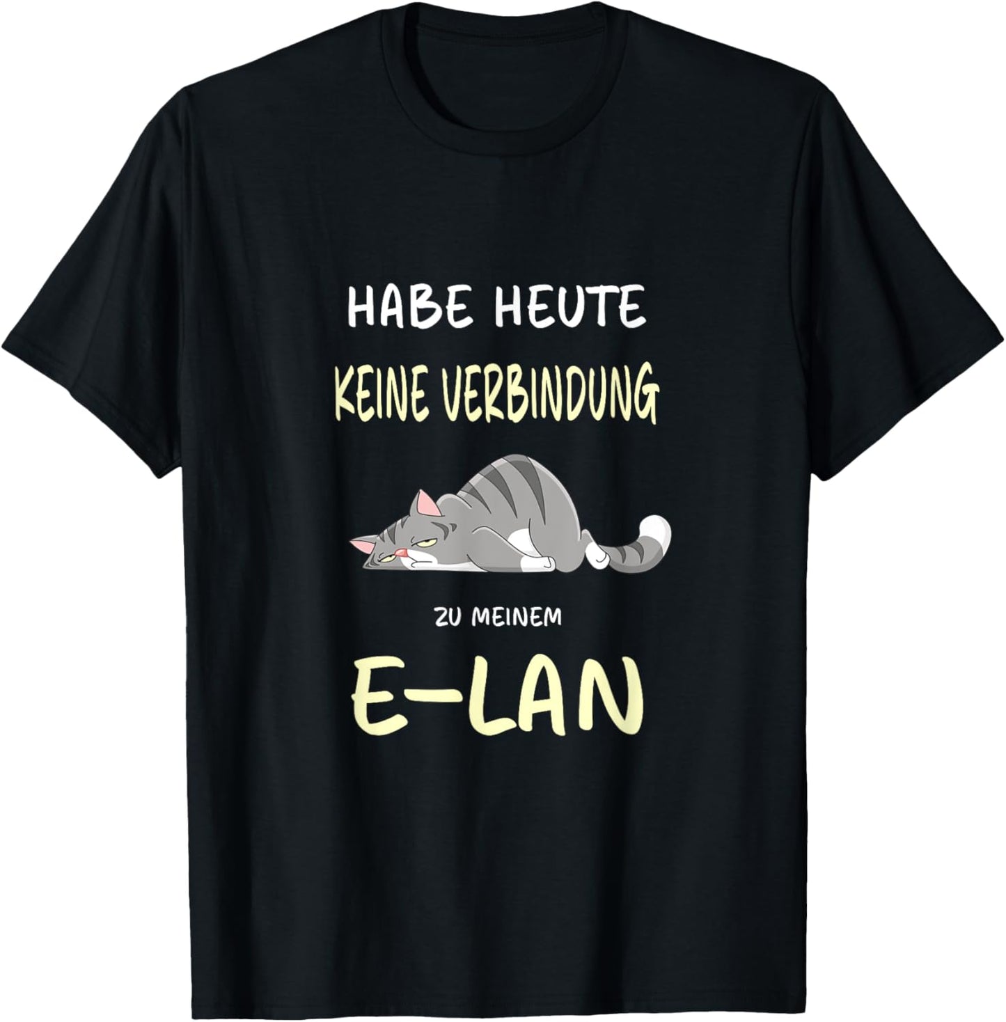 Habe heute keine Verbindung zu meinem E-LAN Katze Katzen T-Shirt - T-Shirt | Black