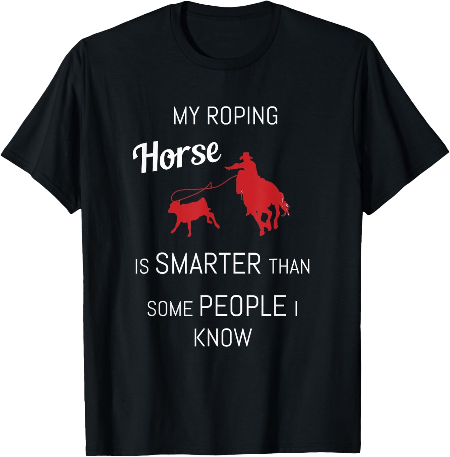 Funny Roping Horse Rodeo Team Roping Cowboy Cowgirl T-Shirt - T-Shirt | Black