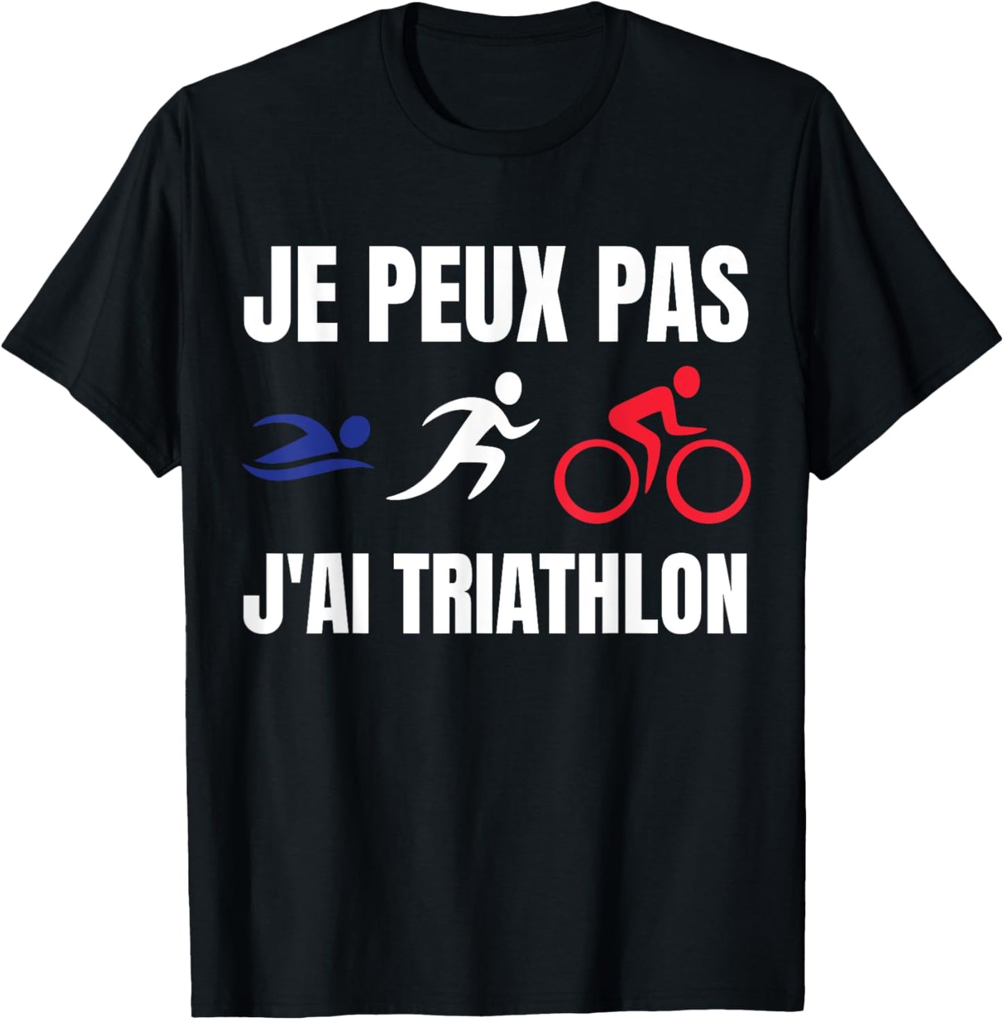 Je Peux Pas J'ai Triathlon sport triathlon Fan francophone T-Shirt - T-Shirt | Black