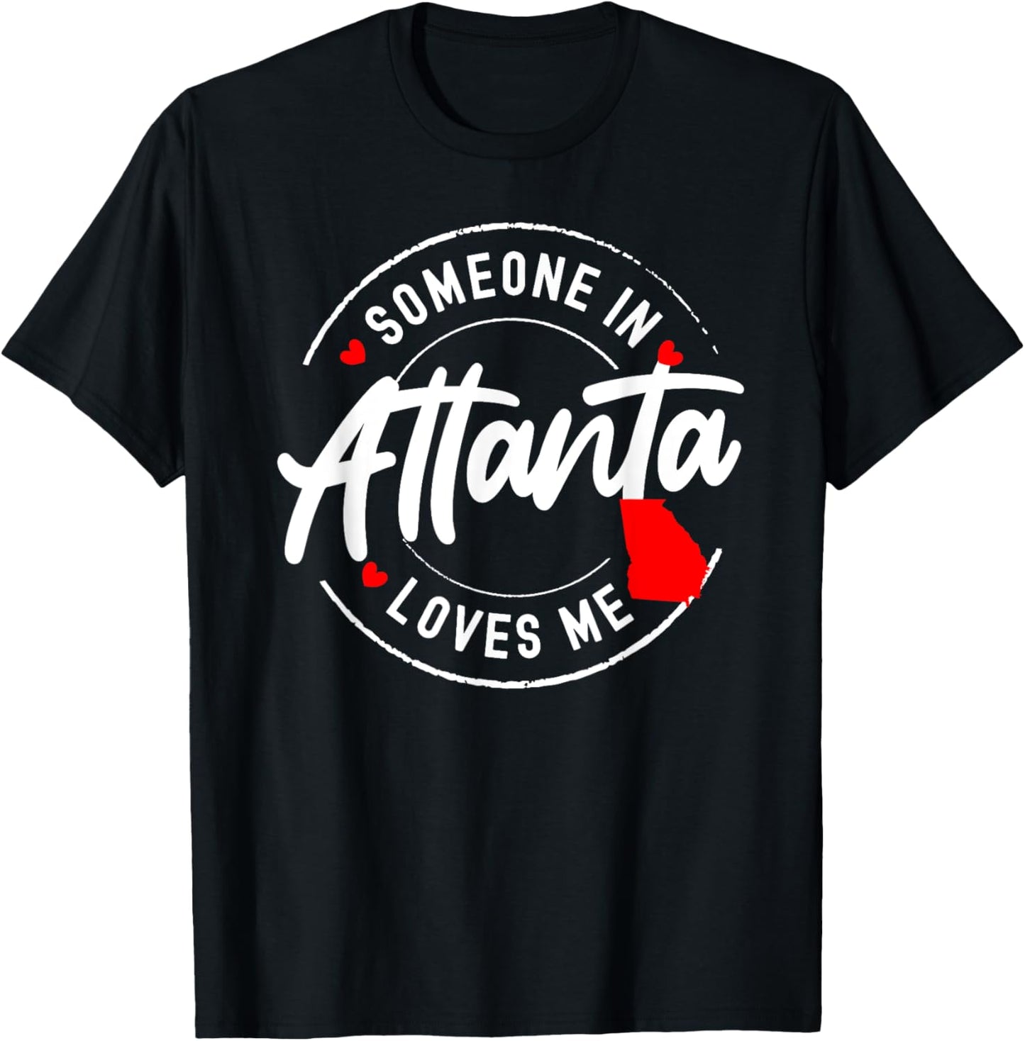 Someone in Atlanta, Georgia Loves Me T-Shirt - T-Shirt | Black