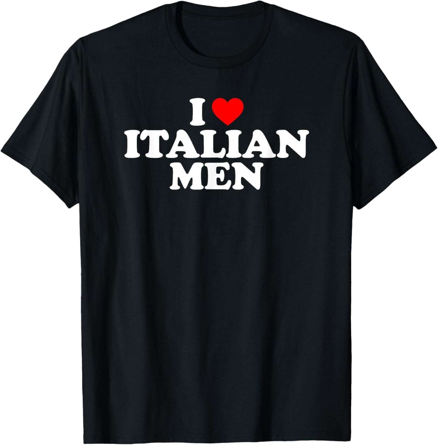 I Love Italian Men T-Shirt - T-Shirt | Black
