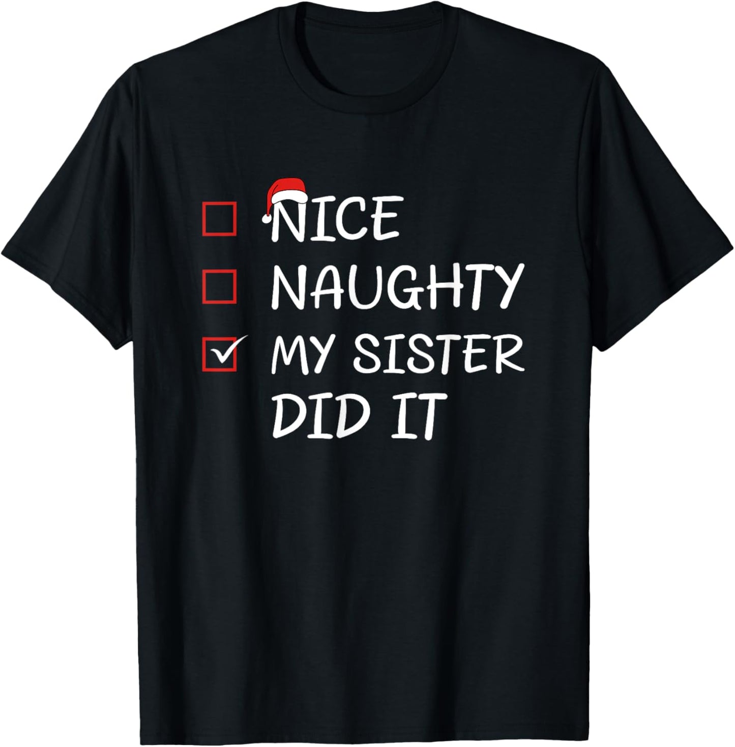 Nice Naughty My Sister Did It T-Shirt - T-Shirt | Black