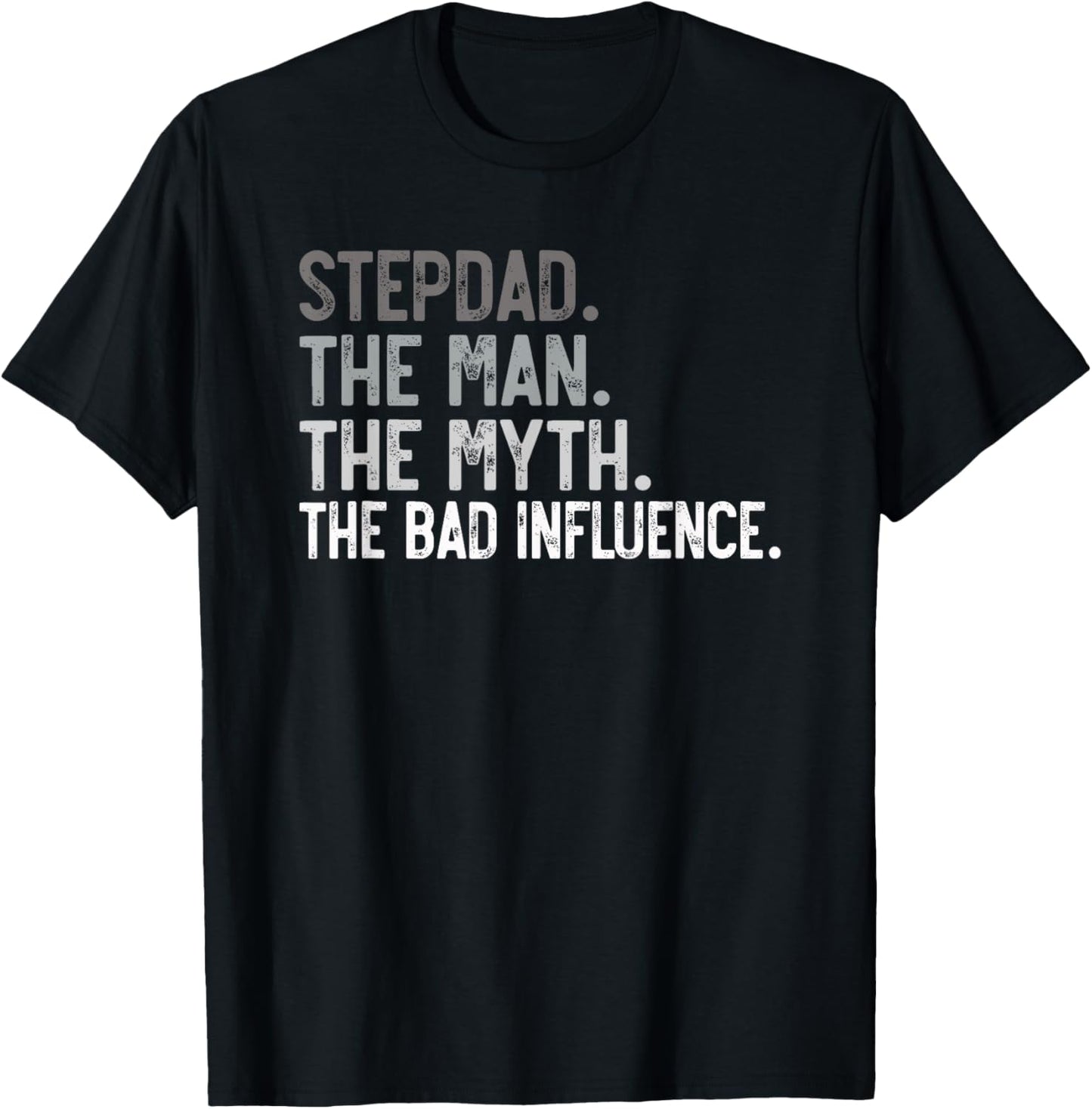 Stepdad the Man the Myth the bad Influence for Bonus Dad T-Shirt - T-Shirt | Black