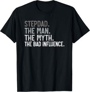 Stepdad the Man the Myth the bad Influence for Bonus Dad T-Shirt - T-Shirt | Black